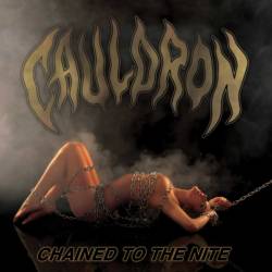 Cauldron (CAN) : Chained to the Nite